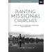 Planting Missional Churches: Your Guide to Starting Churches That Multiply