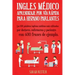 Ingles Medico: Aprendizaje por Via Rapida para Anglo Parlantes: Las 100 palabras inglesas médicas más utilizadas por doctores, enferm