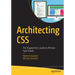Architecting CSS: The Programmer's Guide to Effective Style Sheets