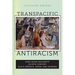 Transpacific Antiracism: Afro-Asian Solidarity in 20th-Century Black America, Japan, and Okinawa