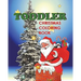 Toddler Christmas Coloring Book: Holiday Coloring and Activity Book for Toddlers and Preschoolers