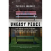 Uneasy Peace: The Great Crime Decline, the Renewal of City Life, and the Next War on Violence