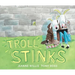 Troll Stinks