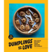 Dumplings Equal Love: Delicious Recipes from Around the World