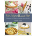 Me, Myself, and Pie: Move Than 100 Simple & Delicious Amish Recipes