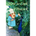 How To Cook A Peacock: Le Viandier: Medieval Recipes From The French Court