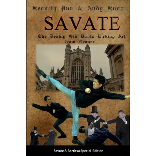 Savate the Deadly Old Boots Kicking Art from France: Historical European Martial Arts