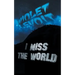 I Miss The World