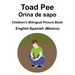 English-Spanish (Mexico) Toad Pee/Orina de sapo Children's Bilingual Picture Book