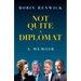 Not Quite a Diplomat: A Memoir