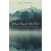 What Shall We Do?: A Guide for New Believers