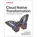 Cloud Native Transformation: Practical Patterns for Innovation