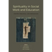 Spirituality in Social Work and Education: Theory, Practice, and Pedagogies