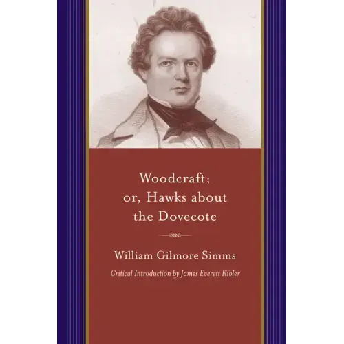 Woodcraft; Or, Hawks about the Dovecote: A Story of the South at the Close of the Revolution