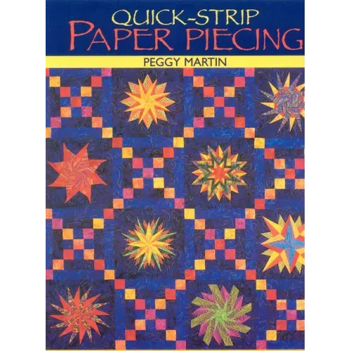 Quick-Strip Paper Piecing: For Blocks, Borders & Quilts