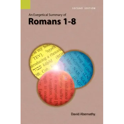 An Exegetical Summary of Romans 1-8, 2nd Edition