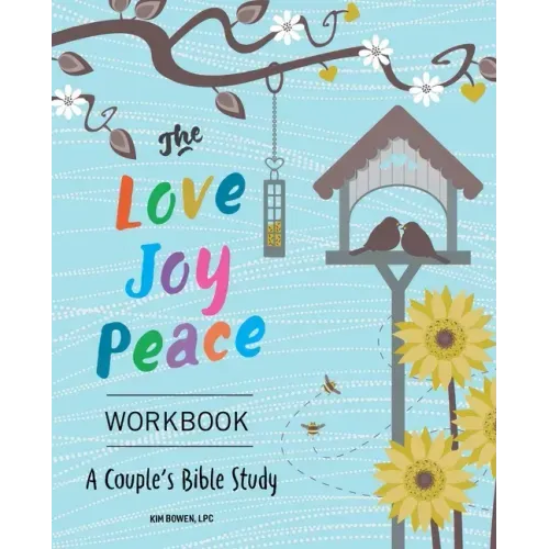 The Love, Joy, Peace Workbook: A Couple's Bible Study