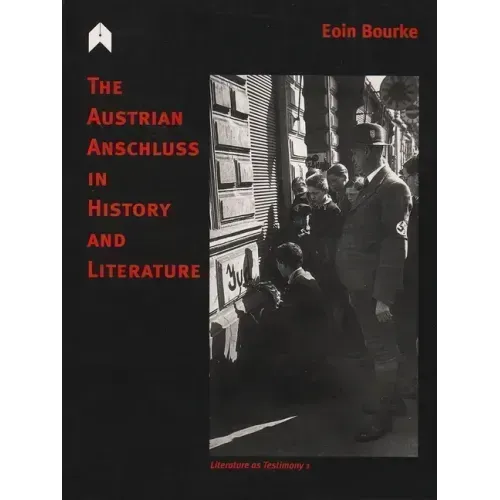 The Austrian Anschluss in History and Literature