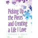 Picking up the Pieces and Creating a Life I Love