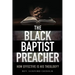 The Black Baptist Preacher: How Effective Is His Theology?