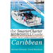 The SmarterCharter MONOHULL Guide: Caribbean: Insiders' tips for confident BAREBOAT cruising