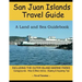 San Juan Islands Travel Guide: A Land and Sea Guidebook