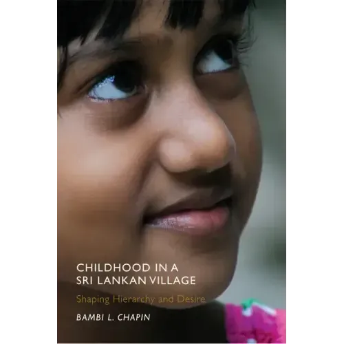 Childhood in a Sri Lankan Village: Shaping Hierarchy and Desire