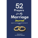 52 Prayers for My Marriage: Fight For Your Marriage With The Power Of Prayer