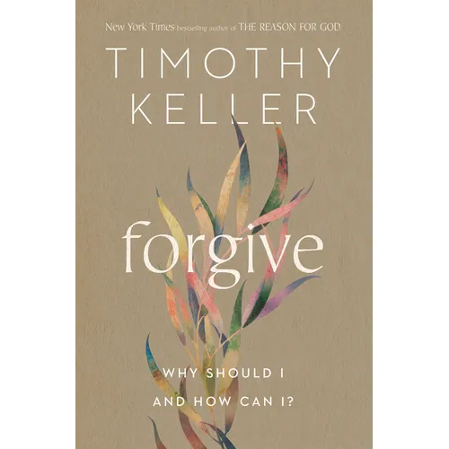 Forgive: Why Should I and How Can I?