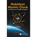 Rubidium Atomic Clock: The Workhorse of Satellite Navigation