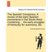 The Spanish Conspiracy. a Review of the Early Spanish Movements in the South-West. Containing ... the Early Struggles of Kentucky for Autonomy, Etc.