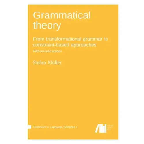 Grammatical theory: From transformational grammar to constraint-based approaches