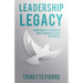 Leadership Legacy: Using Insights from Your Past to Build a Legacy of Success