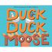 Duck, Duck, Moose