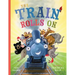 The Train Rolls On: A Rhyming Children's Book That Teaches Perseverance and Teamwork