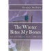 The Winter Bites My Bones: New and Collected Poems, 1980-2013