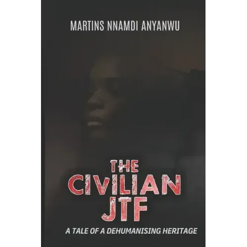 The Civilian Jtf: A Tale of a Dehumanising Heritage