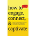 How to Engage, Connect, & Captivate: Become the Social Presence You've Always Wanted To Be. Small Talk, Meaningful Communication, & Deep Connections