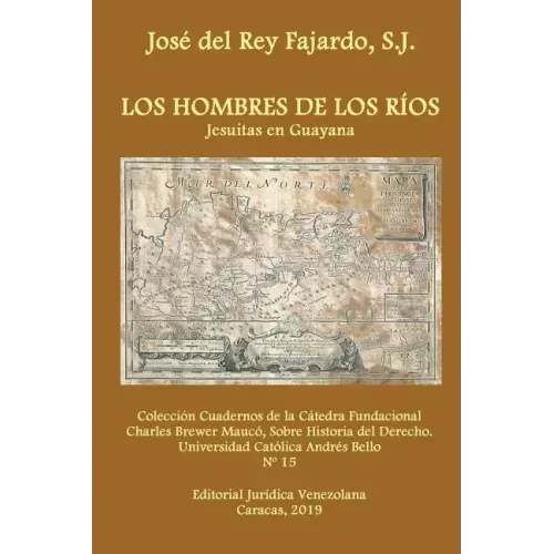 Los Hombres de Los Ríos. Jesuitas En Guayana