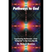 Pathways to God: Experiencing the Energies of the Living God in Your Everyday Life