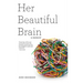 Her Beautiful Brain: A Memoir