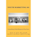 Youth Marketing 101: how to win the youth market without advertising