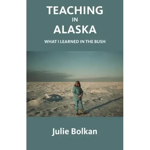 Teaching in Alaska: What I Learned in the Bush