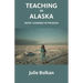 Teaching in Alaska: What I Learned in the Bush