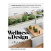 Wellness by Design: A Room-By-Room Guide to Optimizing Your Home for Health, Fitness, and Happiness