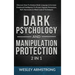 Dark Psychology and Manipulation Protection 2 in 1: Discover How To Analyze Body Language & Increase Emotional Intelligence To Protect Against Persuas