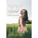 Aging in Spirit: A Woman's Journey to God