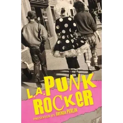 L.A. Punk Rocker: Stories of Sex, Drugs and Punk Rock that will make you wish you'd been in there.