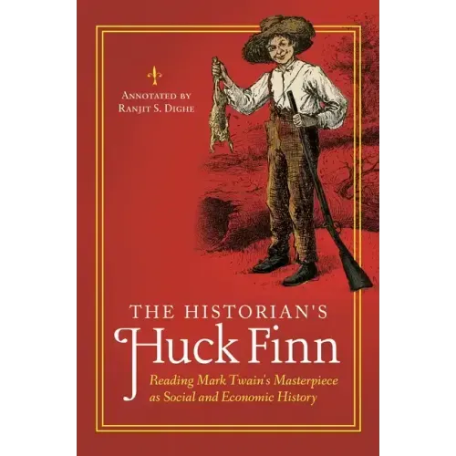The Historian's Huck Finn: Reading Mark Twain's Masterpiece as Social and Economic History