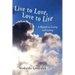 Live to Love, Love to Live: A Manual on Living and Loving